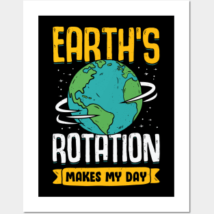 Earth's Rotation Makes My Day Science Teacher Gift Posters and Art